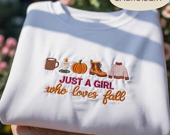 Just A Girl Who Loves Fall Embroidered Shirt, Cute Autumn Icons Graphic Pullover, Fall Season Apparel, Pumpkin Spice Gift Casual Fall Outfit