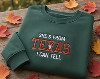 She's From Texas I Can Tell Embroidered Shirt, Custom Texas Longhorn Pullover, Cute Fall Autumn Apparel, Gift for Texan, State Pride Outfit