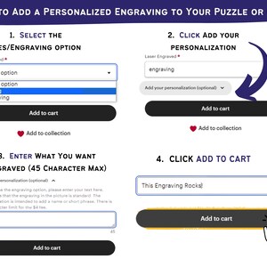 May include: A step-by-step guide on how to add a personalized engraving to a puzzle or game. The image shows a screenshot of a website with four steps. The first step is to select the yes/engraving option. The second step is to click add your personalization. The third step is to enter what you want engraved. The fourth step is to click add to cart. The image also includes a text box where you can enter your personalization.