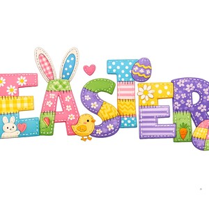 May include: A vibrant Easter-themed design spelling out "EASTER" in patchwork letters. The letters are adorned with floral patterns, polka dots, and a bunny and chick. The letter "A" is styled with bunny ears.