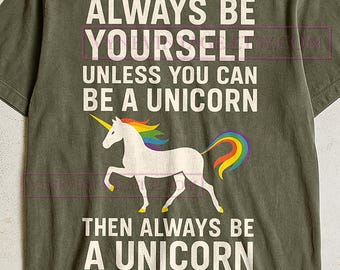Always Be A Unicorn T-Shirt, Funny Quote Graphic Tee, Rainbow Unicorn Shirt, Humorous Fantasy Animal Shirt, Magical Gift