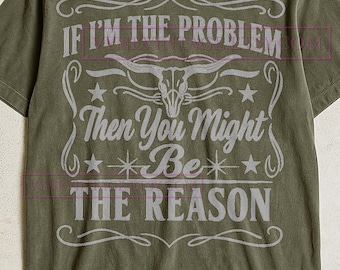 Camiseta "Si yo soy el problema, tú eres la razón", divertida camiseta con frase sarcástica, camiseta gráfica humorística, camiseta con la que te identificas, regalo original