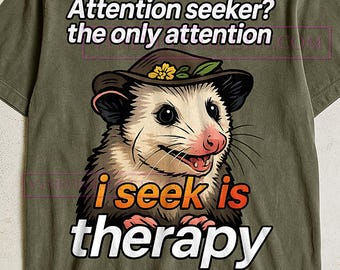 Aandachtszoeker therapie opossum shirt, grappig citaat grafisch T-shirt, humoristische opossum minnaar cadeau, geestelijke gezondheid T-shirt, sarcastische dieren T-shirt