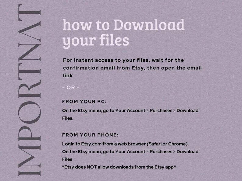 May include: A lilac-colored graphic with instructions on how to download files from Etsy. The text includes steps for downloading from a PC and a phone, and notes that downloads are not allowed from the Etsy app.