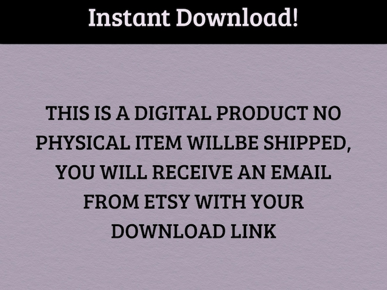 May include: Text on a light purple background reads "Instant Download!" and explains that this is a digital product, no physical item will be shipped. Customers will receive an email from Etsy with a download link.