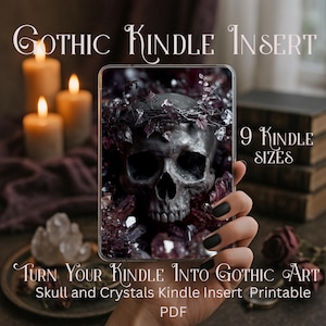 May include: A gothic-themed Kindle insert featuring a detailed skull with a leaf crown and crystals. The image includes text: "Gothic Kindle Insert," "9 Kindle Sizes," and "Turn Your Kindle Into Gothic Art." The insert is a printable PDF.