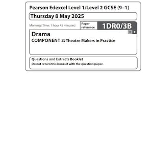May include: A white rectangular document with black text. The document is labeled "Pearson Edexcel Level 1/Level 2 GCSE (9-1)" and "Thursday 8 May 2025." The text includes "Drama" and "COMPONENT 3: Theatre Makers in Practice."