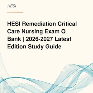 Preguntas y respuestas del examen de enfermería de cuidados críticos de remediación HESI 2026-27 (última versión)