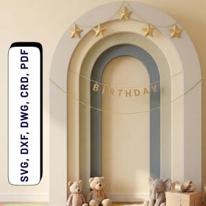 May include: A decorative archway with a rainbow design in pastel colors, adorned with gold stars and a "BIRTHDAY" banner. The image includes the text "SVG, DXF, DWG, CRD, PDF" on a white vertical rectangle. Two teddy bears and an elephant plush toy are at the base.
