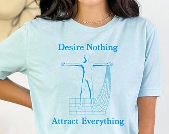Desire Nothing Attract Everything Unisex shirt, Law of Attraction Tee, Neville Goddard, Abraham Hicks, T-shirt spirituele manifestatie