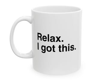 Relax I've got this mok, grappig, zen, mindfulness, Freddy Says relax, werk bedrijfshumor, ondernemerscadeau, 11oz 15oz koffiekopje