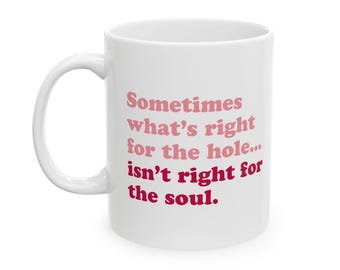 What's Right for the Hole-mok, is niet goed voor de ziel, RHOM-citaat van Marysol, Alexia, Meme-mok Real Housewives of Miami, Bravo-koffiekop