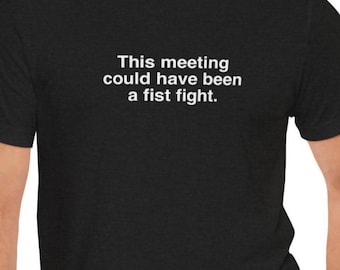 Deze ontmoeting had een vuistgevecht kunnen zijn, uniseks t-shirt, grappig werk-T-shirt, WTH bedrijfshumor, cadeau collega baas CEO ondernemer, 3 kleuren