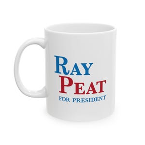 Ray Peat For President Mug, Metabolic Gift, Raymond Peat, Peater, Peated, Healthy, Thyroid, 11oz 15oz Coffee Cup