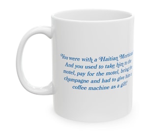 You were with a Haïtiaanse begrafenisondernemer, RHOM Quote Mug, Bravo Coffee Cup, Adriana, Julia, Martina Marysol Alexia Meme Gift, Real Housewives Miami