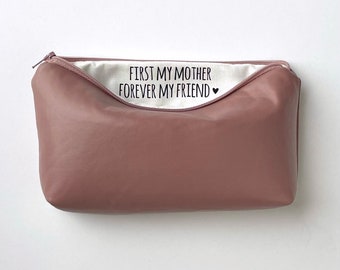 Gift For Mom: First My Mother Forever My Friend. Meaningful Hidden Message Zipper Bag, Vegan Leather Pouch, Unique Holiday Finds Mothers Day