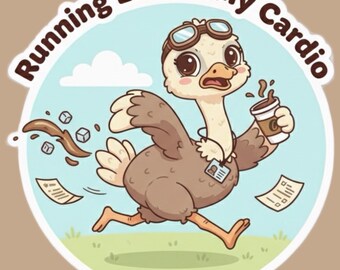Running Late Is My Cardio Vinyl Sticker | Funny Ostrich Sticker | Relatable Office Humor