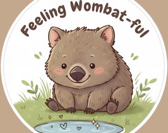 Feeling Wombat-ful Vinyl Sticker – Wombat Positive Vibe for Journal, Laptop, or Water Bottle
