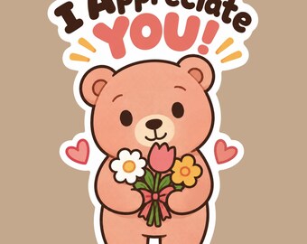 I appreciate You Bear Vinyl Sticker — Appreciation, Thank You, Friendship & Coworker Gift