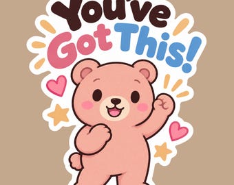 May include: A die-cut sticker featuring a light pink cartoon bear with a cheerful expression, raising one fist in a gesture of encouragement. Above the bear, the text "You've Got This!" appears in dark brown, pink, and blue, surrounded by small hearts and stars.