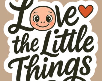 Love the Little Things Vinyl Sticker - TurtleBoss Positive Reminder