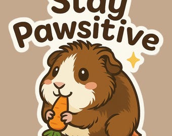 Stay Pawsitive Guinea Pig Vinyl Sticker – Motivational Pet Decal for Laptops, Water Bottles, Journals