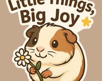 Little Things Big Joy Guinea Pig Vinyl Sticker – Motivational Decal for Laptops, Water Bottles