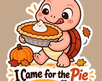 I Came for the Pie Vinly Sticker – Funny Fall Food Lover Sticker & Thanksgiving Gift