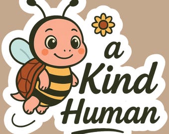 Be A Kind Human Vinyl Sticker | Positive Vibes, Motivational Kindness Gift | TurtleBoss Studio