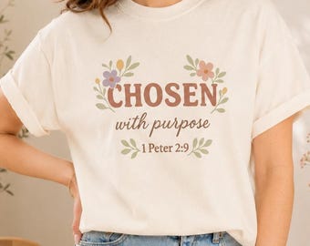 Chosen With Purpose Shirt, Christian T Shirt Women, Faith Based Shirt, Floral Christian Tee, Bible Verse Shirt, Comfort Colors
