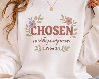 Chosen With Purpose Christian Sweatshirt, 1 Peter 2:9 Crewneck, Faith Based Sweatshirt, Christian Gift for Women, Inspirational Bible Verse