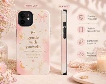 Be Gentle With Yourself Phone Case, Cute Coquette case, Floral Feminine Gift Durable, glossy, aesthetic protection for iPhone and Samsung.