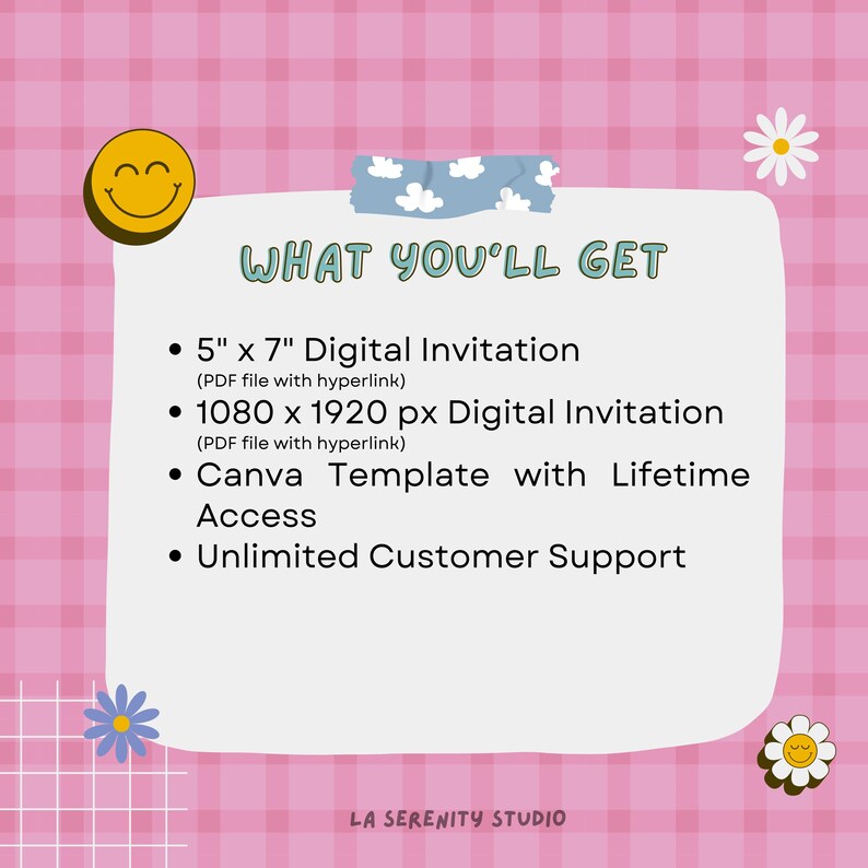 May include: A digital invitation graphic on a pink checkered background. The text "WHAT YOU'LL GET" is above a list of included items: a 5" x 7" digital invitation, a 1080 x 1920 px digital invitation, a Canva template, and unlimited customer support. Decorative smiley faces and flowers are included.