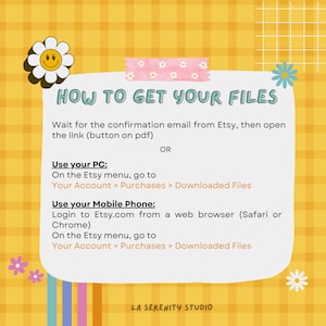 May include: A digital download guide on a yellow background with a grid pattern. The text reads "HOW TO GET YOUR FILES" and provides instructions for accessing files on Etsy via PC and mobile. Decorative flowers and a daisy adorn the image.