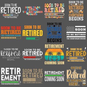 May include: A collection of graphic designs with the theme of retirement. The designs feature the words "Soon to be Retired" in various fonts and colors, often with a countdown bar. Some designs include additional elements like palm trees or an American flag.