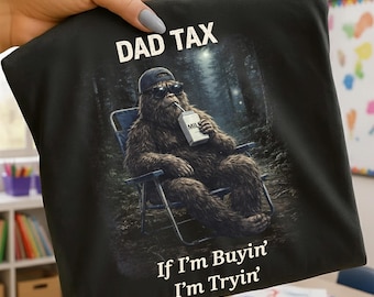 Impuesto de papá Si compro, lo intento Meme divertido de papá Bigfoot PNG Humor Diseño de camiseta de padre PNG Día del padre Descarga digital Gráfico