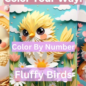 Può includere: Illustrazione colorata con tre uccelli dei cartoni animati. L'immagine include il testo "Color Your Way!", "Color By Number" e "Fluffy Birds". Gli uccelli gialli hanno grandi occhi e sono circondati da fiori e nuvole.