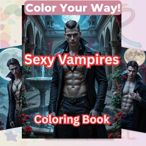 May include: A coloring book cover with the text "Color Your Way!" and "Sexy Vampires Coloring Book." The cover features three illustrations of muscular men in gothic attire, set against a backdrop of a fountain and a full moon.