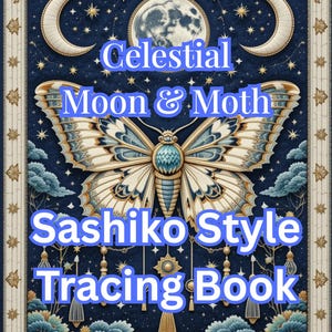 May include: A celestial-themed tracing book cover featuring a large moth with intricate wing patterns in shades of blue, cream, and gold. The design includes crescent moons, a full moon, and the text "Celestial Moon & Moth Sashiko Style Tracing Book."