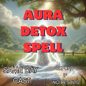 Peut inclure: Image numérique avec les mots "AURA DETOX SPELL" en rouge avec un contour blanc. Une figure lumineuse est en position méditative. Le texte "SAME DAY CAST" et "REFUND IF NO RESULTS" est également présent.