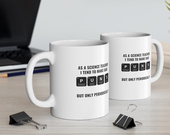 Science Teacher Gift Mug for New Teacher Science Pun Cup For Science Professor Periodic Table Elements
