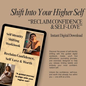 May include: A digital workbook on a tablet with the title "Shift Into Your Higher Self". The workbook is designed to help with self-identity, confidence, and self-love. The image includes text and photos.