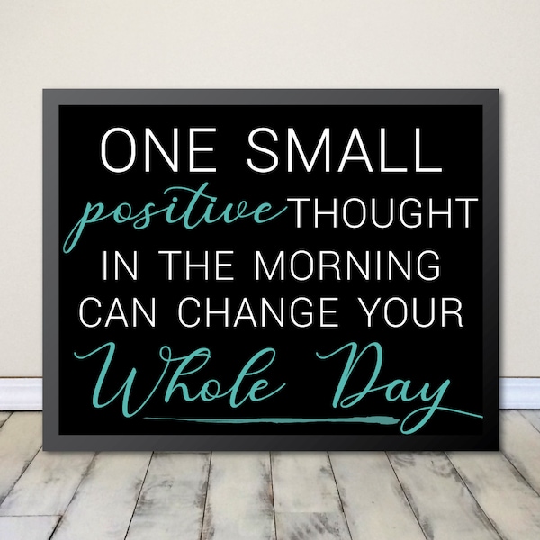 One Small Positive Thought - Inspirational Quote - Positive Energy - 11x14 - Digital File