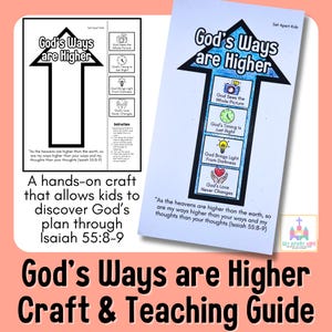 May include: A hands-on craft and teaching guide titled "God's Ways are Higher" for kids. The guide features an arrow design with text and illustrations, including "God Sees the Whole Picture" and "God's Love Never Changes." The text includes Isaiah 55:8-9.