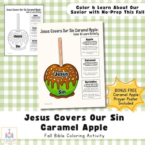 May include: A printable activity sheet titled Jesus Covers Our Sin Caramel Apple featuring a green apple with brown caramel dripping down, a wooden stick, and colorful sprinkles. The text includes instructions for coloring the apple, caramel, and sprinkles.