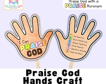 May include: Two hand-shaped paper cutouts on sticks. The left hand says I Can PRAISE GOD in colorful letters. The right hand features a PRAISE acronym with six points: Put God First, Rest in God's Love, Always Thank God, Invite Jesus In, Sing Out in Worship, Enjoy His Word.