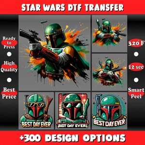 May include: A collection of Star Wars DTF (Direct to Film) transfer designs featuring Boba Fett. The designs include various artistic renderings of the character, with text that reads "BEST DAY EVER" and "+300 DESIGN OPTIONS". The image also includes instructions for pressing.