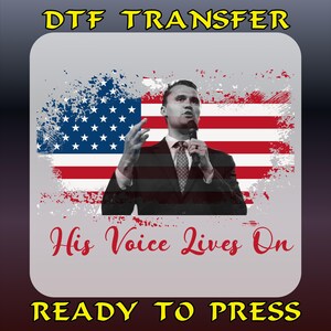 May include: DTF Transfer design featuring a man speaking into a microphone, superimposed over an American flag. The text "His Voice Lives On" is in red script, with "READY TO PRESS" in yellow block letters. The background is a gradient of gray and dark blue.