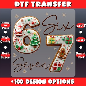 May include: A DTF transfer design featuring the numbers 6 and 7, decorated as gingerbread cookies with Christmas-themed elements. The word "Six" and "Seven" are written in cursive. The image also includes text about the transfer process.