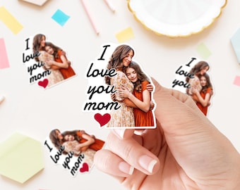Custom Mom Photo Sticker Gift Personalized Die Cut Sticker I Love You Mom Waterproof Vinyl Sticker Mother’s Day Gift Custom Picture Sticker